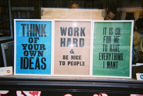 work hard, ideas, think, ok to have everything i want